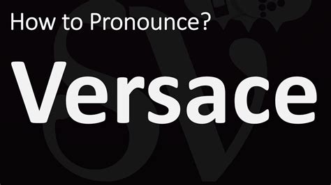 correct way to pronounce versace|Versace pronounce in english.